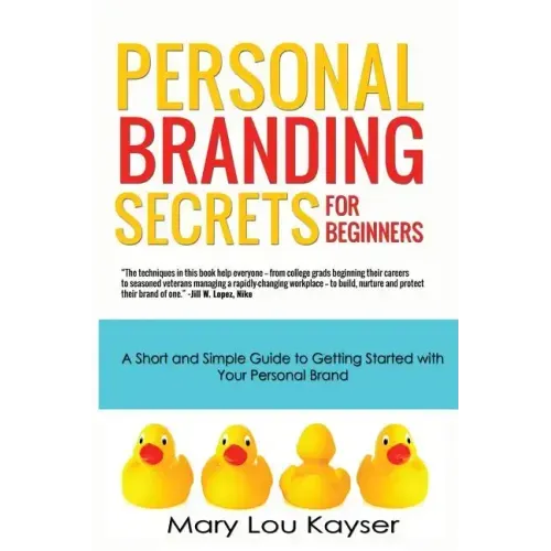 Personal Branding Secrets for Beginners: A Short and Simple Guide to Getting Started with Your Personal Brand