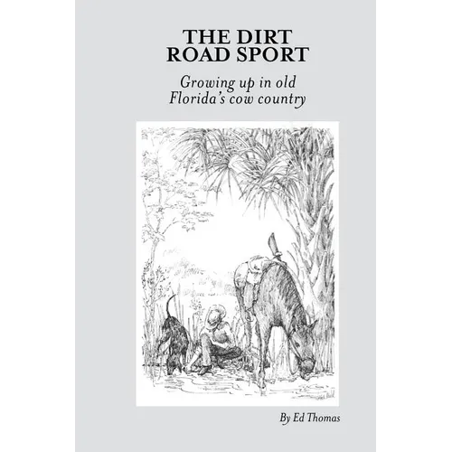 The Dirt Road Sport: Growing Up in Old Florida's Cow Country