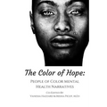 The Color of Hope: People of Color Mental Health Narratives