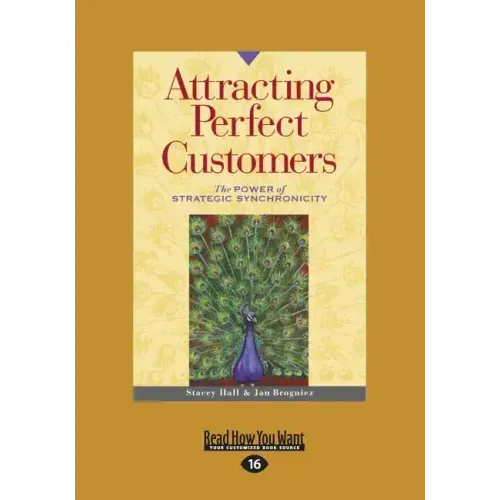 Attracting Perfect Customers: The Power of Strategic Synchronicity (Large Print 16pt)