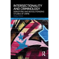 Intersectionality and Criminology: Disrupting and Revolutionizing Studies of Crime