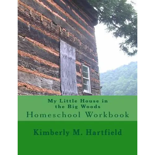 My Little House in the Big Woods: Homeschool Workbook