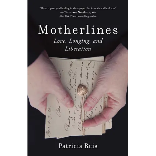 Motherlines: Love, Longing, and Liberation
