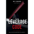 The Leverage Code: Build Position Before You Need It