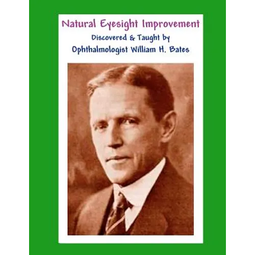 Natural Eyesight Improvement Discovered and Taught by Ophthalmologist William H. Bates: PAGE TWO - Better Eyesight Magazine (Black & White Edition)