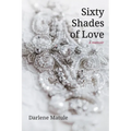 Sixty Shades of Love: A Memoir