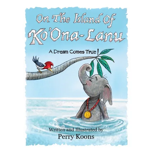 On the Island of Ko'Ona-Lanu: A Dream Comes True!