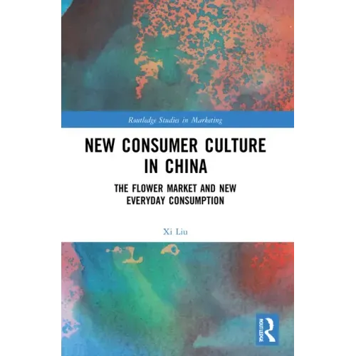 New Consumer Culture in China: The Flower Market and New Everyday Consumption