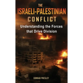 The Israeli-Palestinian Conflict: Understanding the Forces that Drive Division