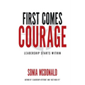First Comes Courage: Leadership Starts Within