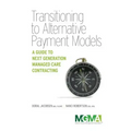 Transitioning to Alternative Payment Models: A Guide to Next Generation Managed Care Contracting