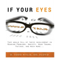 If Your Eyes Could Talk: They Would Tell of Their Involvement in Reading Problems, Anxiety, Head Trauma, Fatigue, and Much More...