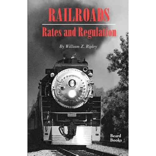 Railroads, Rates and Regulations