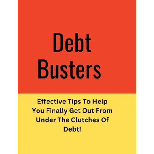 Debt: Effective Tips To Help You Finally Get Out From Under The Clutches Of Debt!