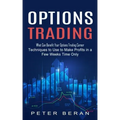Options Trading: What Can Benefit Your Options Trading Career (Techniques to Use to Make Profits in a Few Weeks Time Only)