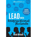 Lead with Instructional Rounds: Creating a Culture of Professional Learning