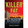 Killer Fat: Media, Medicine, and Morals in the American Obesity Epidemic"