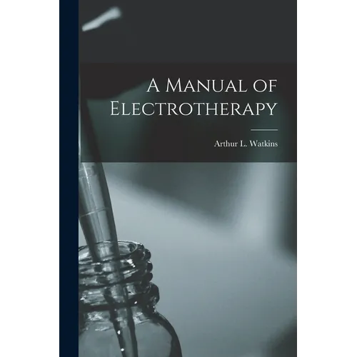 A Manual of Electrotherapy