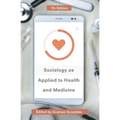 Sociology as Applied to Health and Medicine
