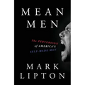 Mean Men: The Perversion of America's Self-Made Man