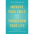 Improve Your Smile Transform Your Life: A Guide to Orthodontics for Adults