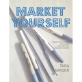Market Yourself: A Marketing System for Smart and Creative Business Owners