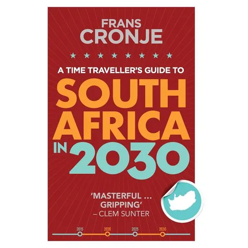 A Time Traveller's Guide to South Africa in 2030