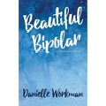Beautiful Bipolar: A Book About Bipolar Disorder