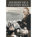 Journey of a Country Soul: The Life & Ministry of Monsignor Felix N. Pitt, Kentucky's Preeminent Catholic Educator of the 20th Century