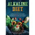 Alkaline Diet: The Best ph Alkaline Plant Based Diet For Beginners With Proven Herbal Medicine Recipe Book For Heartburn and Indigestion: With Emma Aq