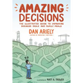 Amazing Decisions: The Illustrated Guide to Improving Business Deals and Family Meals