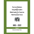 The List of Members of the Young Global Leaders & Global Leaders for Tomorrow of the World Economic Forum: 1993-2022 Volume 1 - Ordered by Member Name