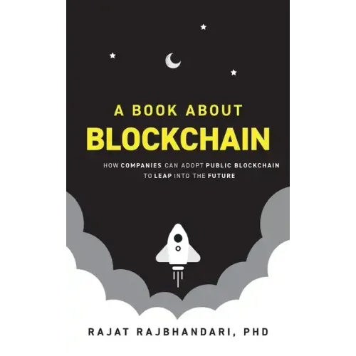 Book About Blockchain: How Companies Can Adopt Public Blockchain to Leap into the Future