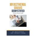 Myasthenia Gravis Demystified: Doctor's Secret Guide
