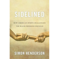 Sidelined: How American Sports Challenged the Black Freedom Struggle