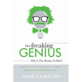 I'm a Freaking Genius: Why Is This Business So Hard?