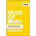 Boss of Busy: Combat Burn Out and Get Clear on What Matters