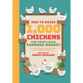 How To Raise 1,000 Chickens for your Local Farmers Market