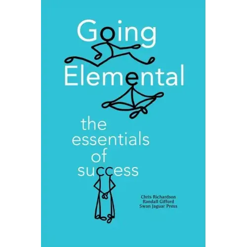 Going Elemental: The Essentials of Success