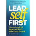 Lead Self First: 7 Lean-Inspired Steps to Unlock Next-Level Growth