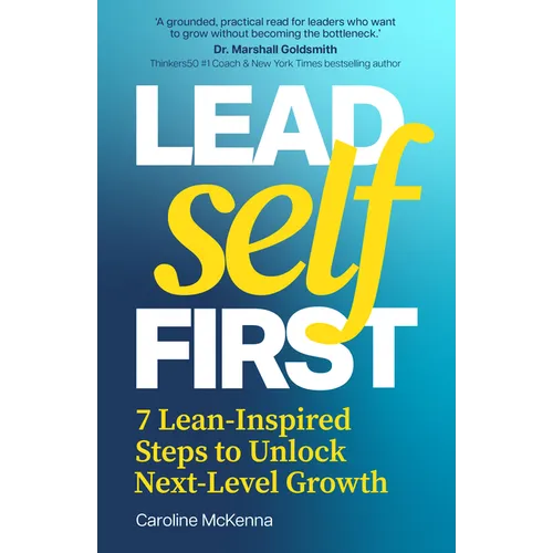 Lead Self First: 7 Lean-Inspired Steps to Unlock Next-Level Growth
