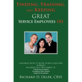 Finding, Training, And Keeping GREAT Service Employees 101
