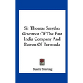 Sir Thomas Smythe: Governor Of The East India Company And Patron Of Bermuda