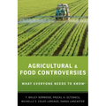 Agricultural and Food Controversies: What Everyone Needs to Know(r)