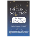 The Insomnia Solution: The Natural, Drug-Free Way to a Good Night's Sleep