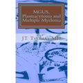 MGUS, Plasmacytoma and Multiple Myeloma: Fast Focus Study Guide