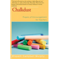 Chalkdust: Prayers of Encouragement for Teachers