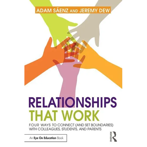 Relationships That Work: Four Ways to Connect (and Set Boundaries) with Colleagues, Students, and Parents