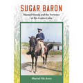 Sugar Baron: Manuel Rionda and the Fortunes of Pre-Castro Cuba