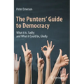 The Punters' Guide to Democracy: What It Is, Sadly; And What It Could Be, Gladly